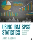 Using IBM SPSS Statistics : An Interactive Hands-On Approach - Book