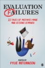 Evaluation Failures : 22 Tales of Mistakes Made and Lessons Learned - Book