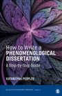 How to Write a Phenomenological Dissertation : A Step-by-Step Guide - Book