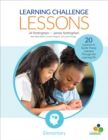 Learning Challenge Lessons, Elementary : 20 Lessons to Guide Young Learners Through the Learning Pit - Book