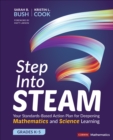 Step Into STEAM, Grades K-5 : Your Standards-Based Action Plan for Deepening Mathematics and Science Learning - Book