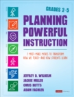 Planning Powerful Instruction, Grades 2-5 : 7 Must-Make Moves to Transform How We Teach--and How Students Learn - Book