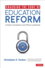 Cracking the Code of Education Reform : Creative Compliance and Ethical Leadership - eBook