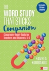 The Word Study That Sticks Companion : Classroom-Ready Tools for Teachers and Students, Grades K-6 - eBook