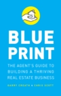 Blueprint : The Agent's Guide to Building a Thriving Real Estate Business - eBook