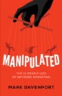 Manipulated :  The 12 Deadly Lies of Network Marketing - eBook