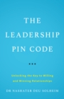 The Leadership PIN Code : Unlocking the Key to Willing and Winning Relationships - eBook
