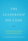 The Leadership PIN Code : Unlocking the Key to Willing and Winning Relationships - Book