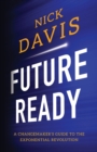 Future Ready : A Changemaker's Guide to the Exponential Revolution - eBook