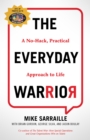 The Everyday Warrior : A No-Hack, Practical Approach to Life - eBook