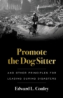 Promote the Dog Sitter : And Other Principles for Leading during Disasters - eBook