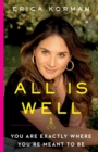 All Is Well : You Are Exactly Where You're Meant to Be - eBook