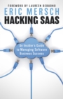 Hacking SaaS : An Insider's Guide to Managing Software Business Success - eBook