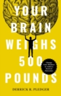 Your Brain Weighs 500 Pounds : Change Your Mindset to Achieve Desired Outcomes - eBook