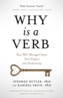 Why Is a Verb : How Well-Managed Teams Turn Purpose into Productivity - eBook