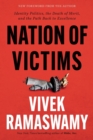 Nation of Victims : Identity Politics, the Death of Merit, and the Path Back to Excellence - Book