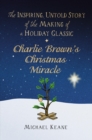 Charlie Brown's Christmas Miracle : The Inspiring, Untold Story of the Making of a Holiday Classic - Book