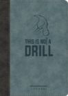 This Is Not a Drill LeatherLuxe® Journal : Journal - Book