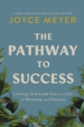 The Pathway to Success : Letting God Lead You to a Life of Meaning and Purpose - Book