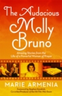 The Audacious Molly Bruno : Amazing Stories from the Life of a Powerful Woman of Prayer - Book
