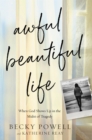 Awful Beautiful Life : When God Shows Up in the Midst of Tragedy - Book