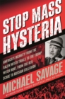 Stop Mass Hysteria : America's Insanity from the Salem Witch Trials to the Trump Witch Hunt - Book