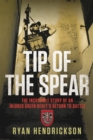 Tip of the Spear : The Incredible Story of an Injured Green Beret's Return to Battle - Book