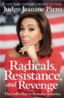 Radicals, Resistance, and Revenge : The Left's Plot to Remake America - Book