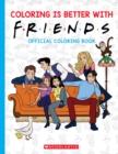 Coloring is Better with Friends: Official Friends Coloring Book - Book