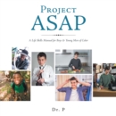 Project Asap : A Life Skills Manual for Boys & Young Men of Color - eBook