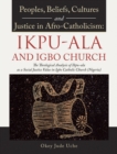 Peoples, Beliefs, Cultures, and Justice in Afro-Catholicism:  Ikpu-Ala and Igbo Church : The Theological Analysis of Ikpu-Ala as a Social Justice Value in Igbo Catholic Church (Nigeria) - eBook