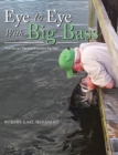 Eye to Eye with Big Bass : "Let Her Go! She Is Just Another Big Fish!" - eBook