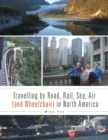 Travelling by Road, Rail, Sea, Air (And Wheelchair) in North America - eBook