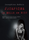 Josephine La Belle De Nuit : Based on a True Story of Music, Science, Faith - and the Darkest Desires - eBook