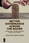 Better Governance Across the Board : Creating Value Through Reputation, People, and Processes - eBook