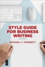 Style Guide for Business Writing : Second Edition - Book