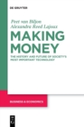 Making Money : The History and Future of Society's Most Important Technology - Book