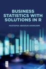 Business Statistics with Solutions in R - Book