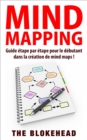 Mind Mapping :Guide etape par etape pour le debutant dans la creation de mind maps ! - eBook