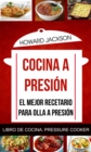 Cocina a presion: El mejor recetario para olla a presion (Libro de Cocina: Pressure Cooker) - eBook