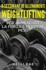 8 settimane di Allenamenti Weightlifting per aumentare la forza e perdere peso - eBook