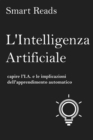 L'Intelligenza Artificiale: capire l'I.A. e le implicazioni dell'apprendimento automatico - eBook