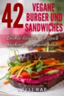 42 Vegane Burger und Sandwiches Leichte Rezepte, die Spa machen und gesund sind - eBook