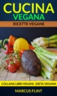 Cucina vegana: Ricette vegane. Collana Libri vegani (Dieta Vegana) - eBook
