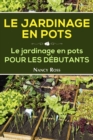 Le Jardinage en pots  Le jardinage en pots pour les debutants - eBook