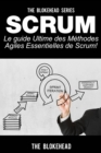 Scrum - Le Guide Ultime des Methodes Agiles Essentielles de Scrum! - eBook