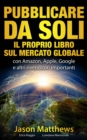 Pubblicare da soli il proprio libro sul mercato globale - eBook