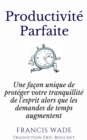 Productivite Parfaite - une facon unique de proteger votre tranquillite d'esprit - eBook