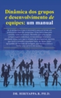 Dinamica dos grupos e desenvolvimento de equipes: um manual - eBook