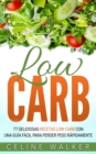Low Carb: 77 Deliciosas Recetas Low-Carb con una Guia Facil para Perder Peso Rapidamente - eBook